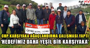 CHP Karşıyaka Örgütü Ağaçlandırma Çalışması Yaptı