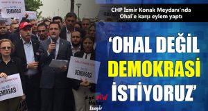 İzmir Konak Meydanı’nda CHP’den ‘OHAL Değil Demokrasi’ Eylemi