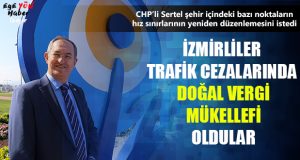 CHP’li Sertel: İzmirliler Trafik Cezaları Uygulamasında Doğal Vergi Mükellefi Oldu