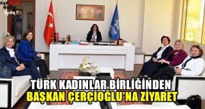 Türk Kadınlar Birliği’nden Başkan Çerçioğlu’na Ziyaret