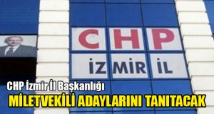 CHP İzmir Milletvekili Adaylarını Tanıtacak