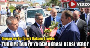 Bakan Eroğlu: “Türkiye Dünyaya Demokrasi Dersi Verdi”