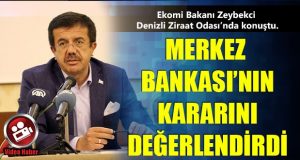 Bakan Zeybekci’den, Merkez Bankası’nın Faiz Arttırma Kararını Değerlendirdi
