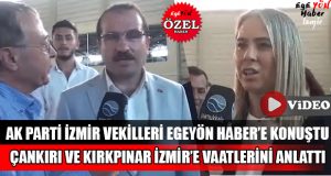 İzmir’in Ak Partili Vekilleri Egeyön Haber’e Konuştu