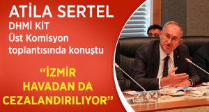 Atila Sertel: İzmir havadan da cezalandırılıyor!