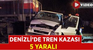 Denizli’de tren kazası: 1’i polis 5 yaralı