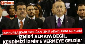 Cumhurbaşkanı Erdoğan İzmir’in Adaylarını Açıkladı