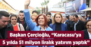 Başkan Çerçioğlu, “Karacasu’ya 5 yılda 51 milyon liralık yatırım yaptık”