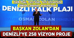 Başkan Osman Zolan’dan  Denizli için 258 Vizyon Proje