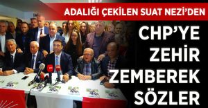 Adaylığı çekilen CHP’li Suat Nezir’den partisine zehir zemberek açıklama