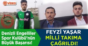 Denizli Engelliler SK’nin Futbolcusu Feyzi Milli Takıma Çağrıldı!