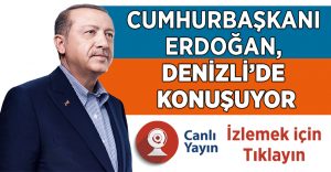 Cumhurbaşkanı Erdoğan Denizli’de Konuşuyor