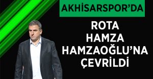 Akhisarspor’da Rota Hamza Hamzaoğlu