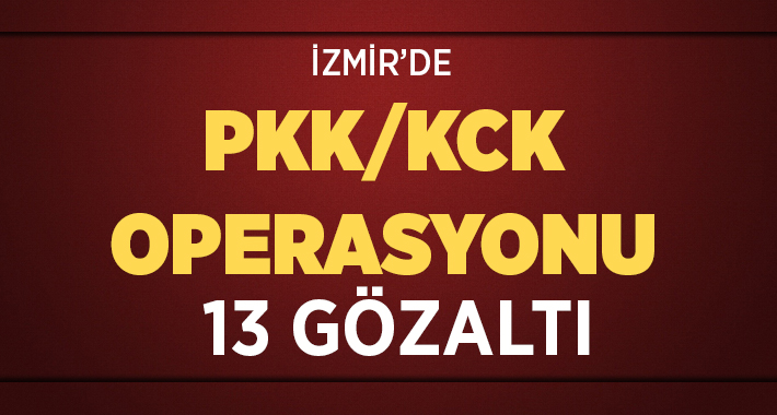 İzmir'de, PKK/KCK'ya yönelik olarak