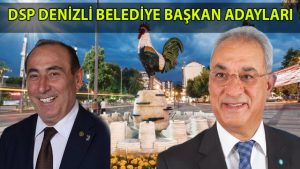 DSP Denizli Belediye Başkan Adayları