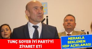 Soyer’den İYİ Parti Ziyaretinde HDP Açıklaması