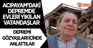Depremde evleri yıkılan vatandaşlar yaşadıklarını gözyaşlarıyla anlattı