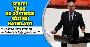 CHP İzmir Milletvekili Sertel 3600 ek gösterge sözünü hatırlattı