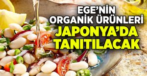 Ege’nin organik ürünleri Japonya’da tanıtılacak