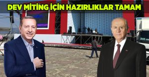 Cumhurbaşkanı Erdoğan ve Bahçeli’nin katılacağı dev İzmir mitingi için hazırlıklar tamam