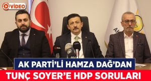 AK Parti’li Dağ’dan Tunç Soyer’e HDP soruları