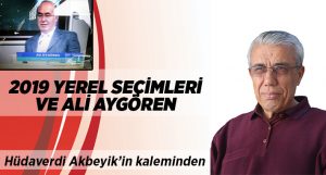 2019 Yerel Seçimleri ve Ali Aygören