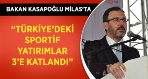 Bakan Kasapoğlu: “Türkiye’deki sportif yatırımlar 3’e katlandı”