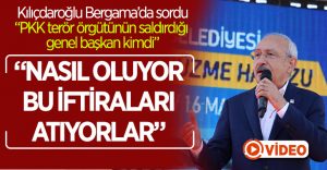 Kılıçdaroğlu: “PKK terör örgütünün saldırdığı genel başkan kimdi”