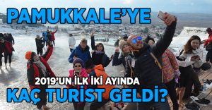 Pamukkale’ye 2019’un ilk iki ayında kaç turist geldi?