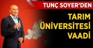 Soyer’den Tarım Üniversitesi Vaadi