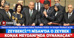 Denizli Büyükşehir Belediyesi Nihat Zeybekci Kültür ve Kongre Merkezi açıldı