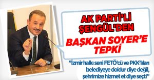 AK Parti’li Şengül’den Soyer’e tepki