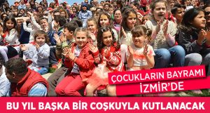 İzmir’de Çocuk Bayramı Başka Bir Coşkuyla Kutlanacak