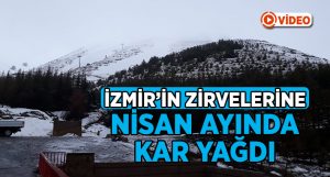 İzmir’in zirvelerine Nisan’da kar yağdı