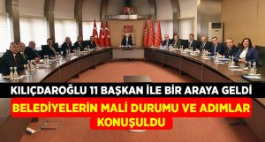 Kılıçdaroğlu 11 Büyükşehir Belediye Başkanı ile Bir Araya Geldi
