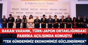 Sanayi ve Teknoloji Bakanı Mustafa Varank, Türk-Japon ortaklığındaki fabrikanın açılışını yaptı