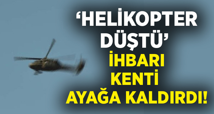 Aydın'da helikopter paniği yaşandı.