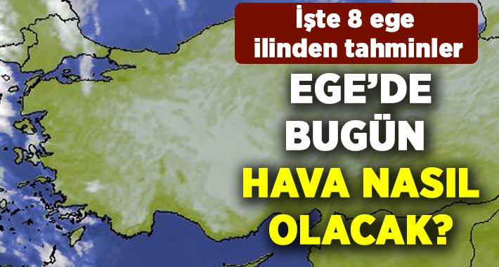 İzmir, Denizli, Aydın, Muğla, Manisa, Afyonkarahisar, Kütahya, Uşak hava durumu (6 Mart 2020)