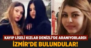 Denizli’de aranan kayıp kızlar İzmir’de bulundu!