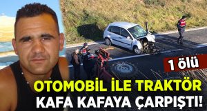 İzmir Dikili’de otomobil ile traktör çarpıştı.. Hakan Pars hayatını kaybetti!