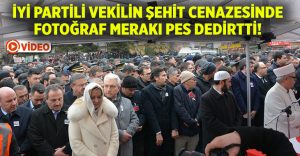 Afyonkarahisar’da şehit cenazesinde İYİ Partili Aylin Cesur’un fotoğraf merakı pes dedirtti!