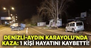 Aydın Kuyucak’ta meydana gelen kazada Mehmet Avcı hayatını kaybetti!