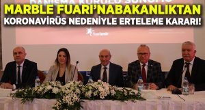 İzmir MARBLE fuarı ‘Koronavirüs’ nedeniyle ertelendi!