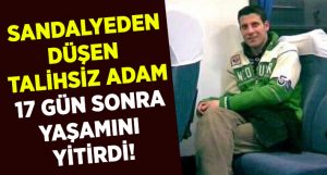 İzmir Tire’de sandalyeden düşen Saygın Çöl 17 gün sonra yaşamını yitirdi!