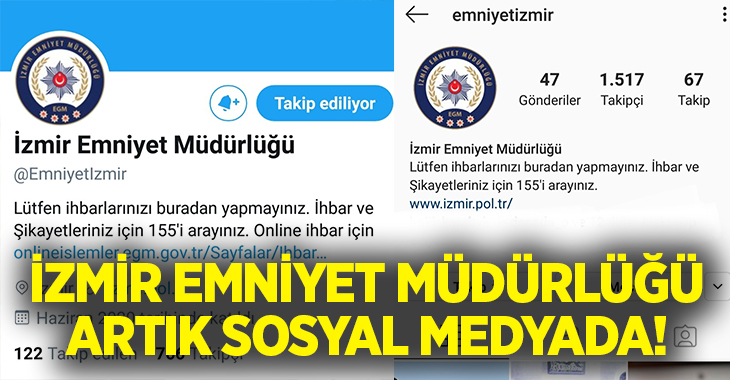 İzmir İl Emniyet Müdürlüğü, artık sosyal medyada!