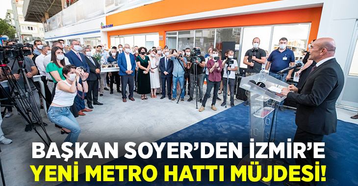 Başkan Soyer’den İzmir’e yeni metro müjdesi!