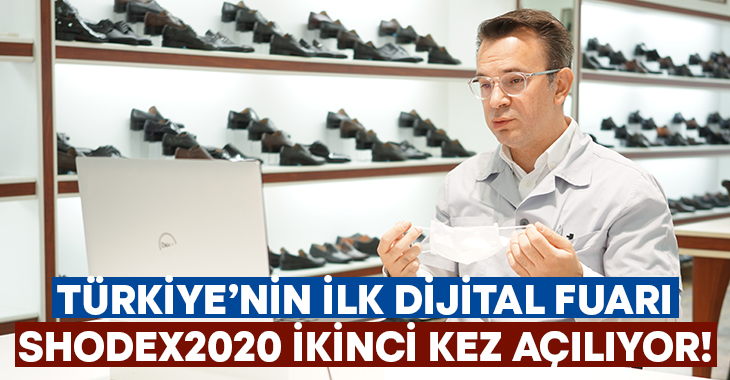 Türkiye’nin ilk dijital fuarı Shoedex2020 ikinci kez kapılarını açıyor