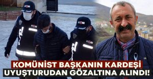 Komünist başkanın kardeşi Soner Maçoğlu Aydın’da gözaltına alındı!