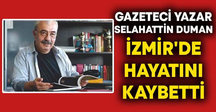 Gazeteci yazar Selahattin Duman,