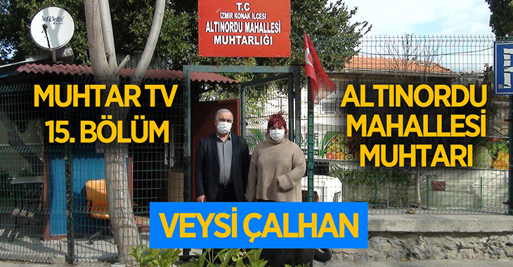 Altınordu Mahalle Muhtarı Veysi Çalhan Muhtar TV’ye konuk oldu!